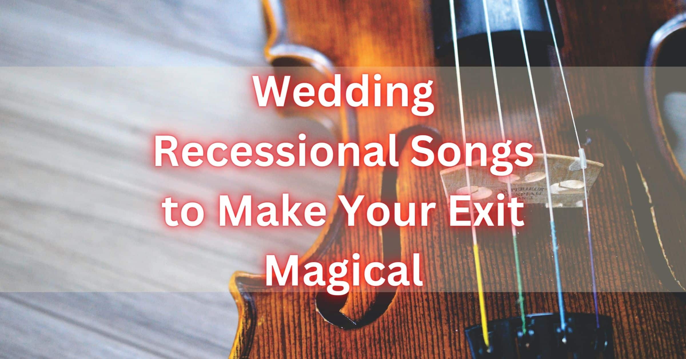35 Best Wedding Recessional Songs To Make Your Exit Magical