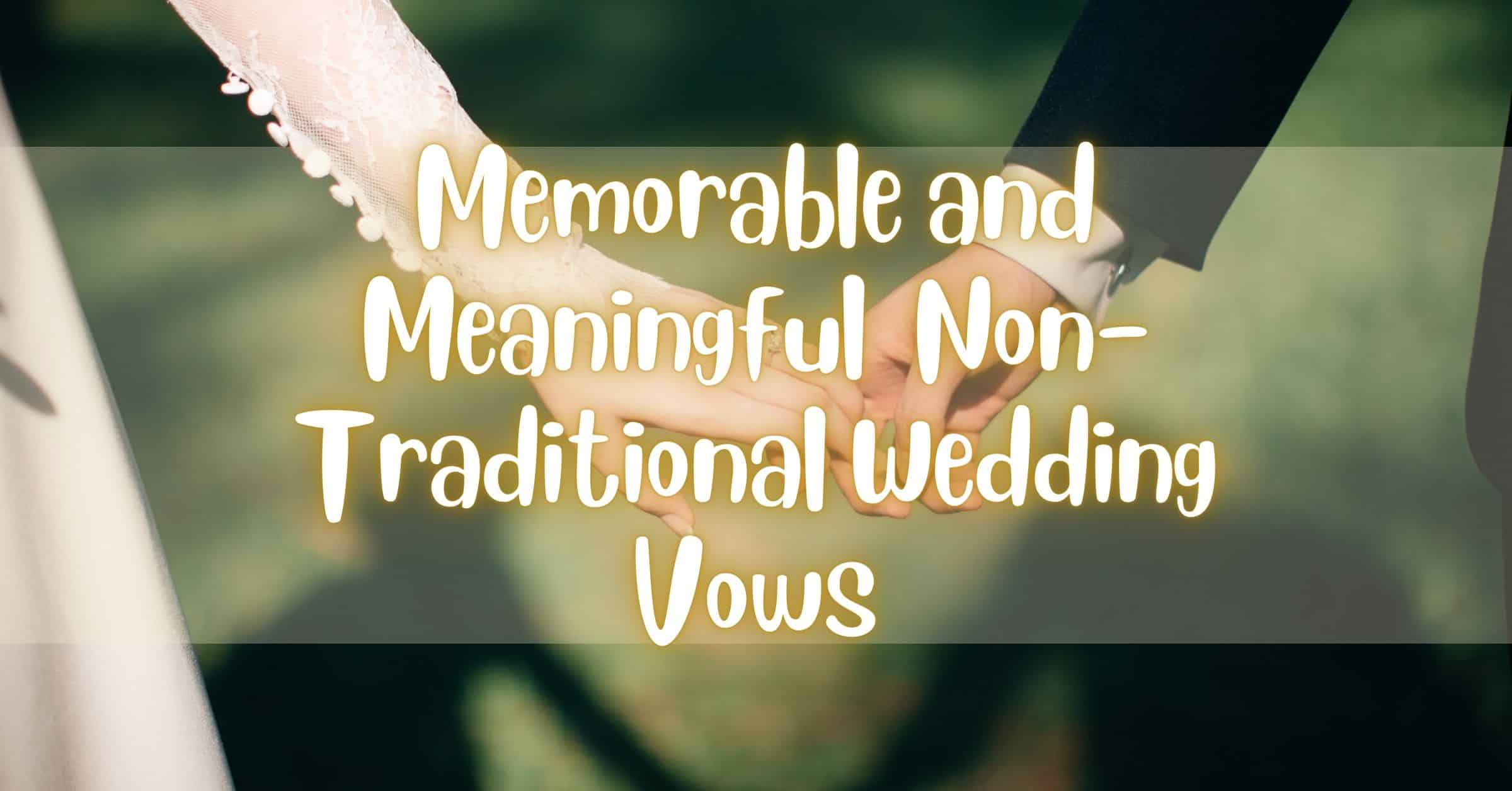 Memorable And Meaningful Non-Traditional Wedding Vows