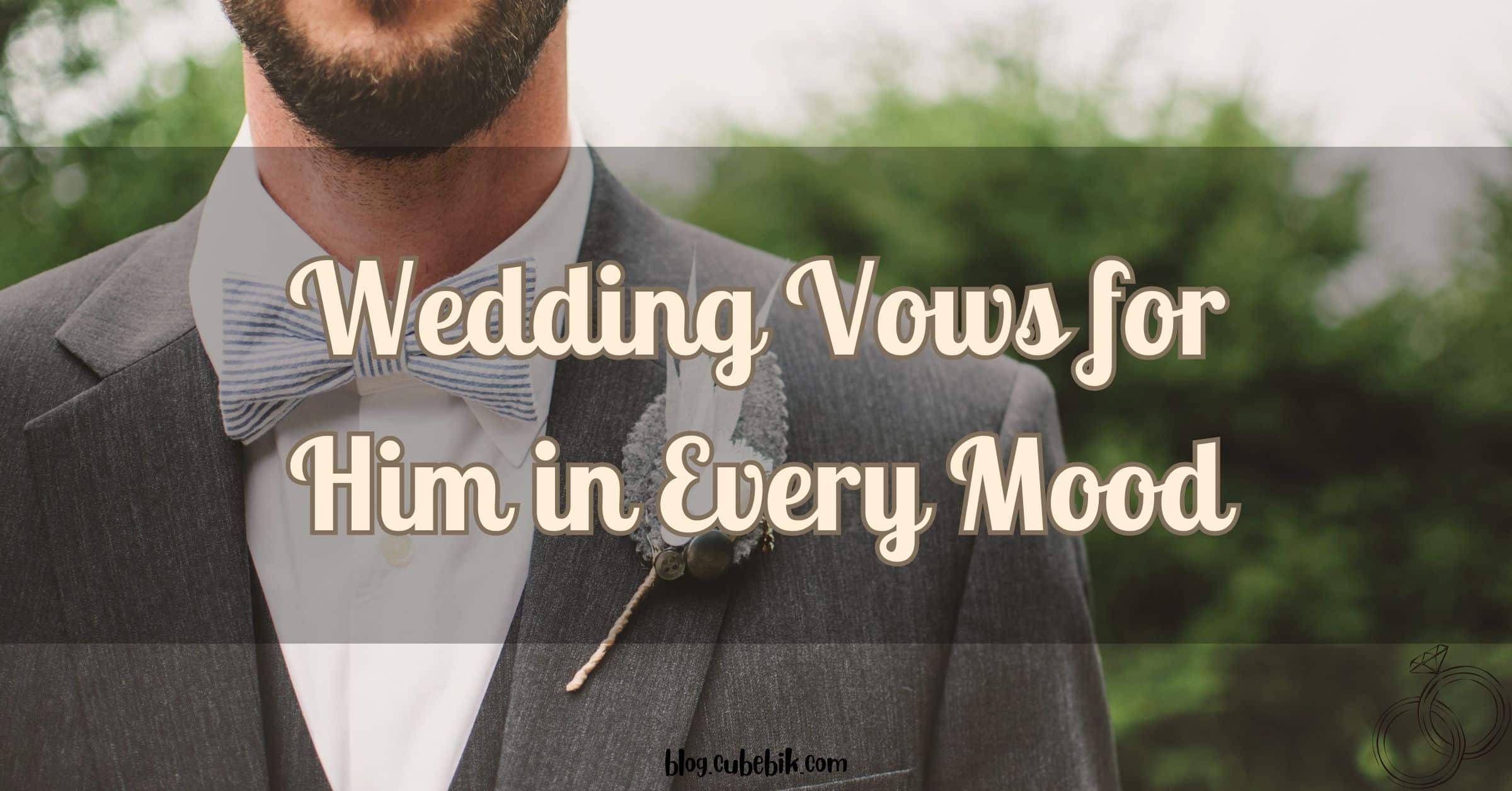 Wedding Vows For Him In Every Mood