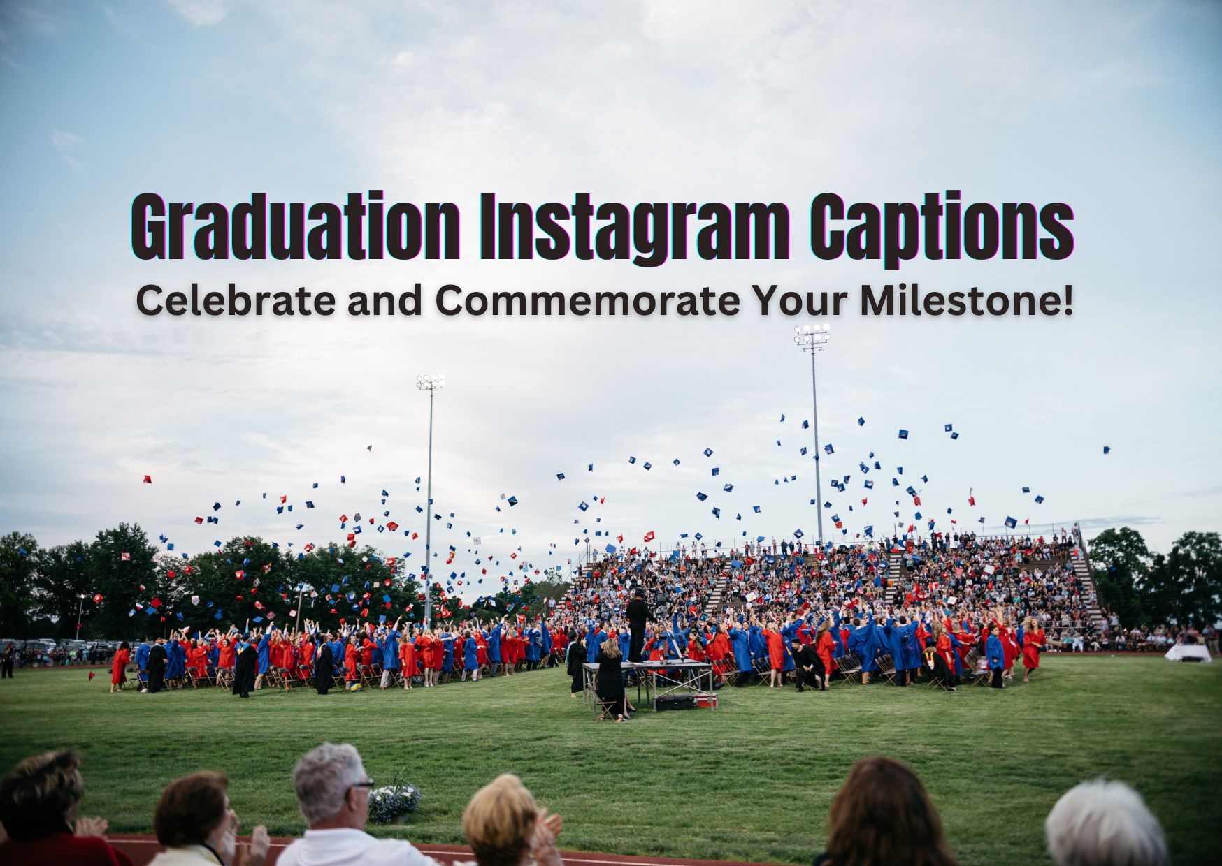 Perfe Graduation Instagram Captions: Celebrate And Commemorate Your Milestone!