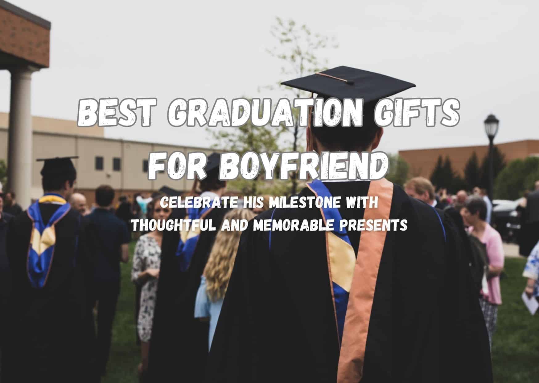 Best Graduation Gifts For Boyfriend