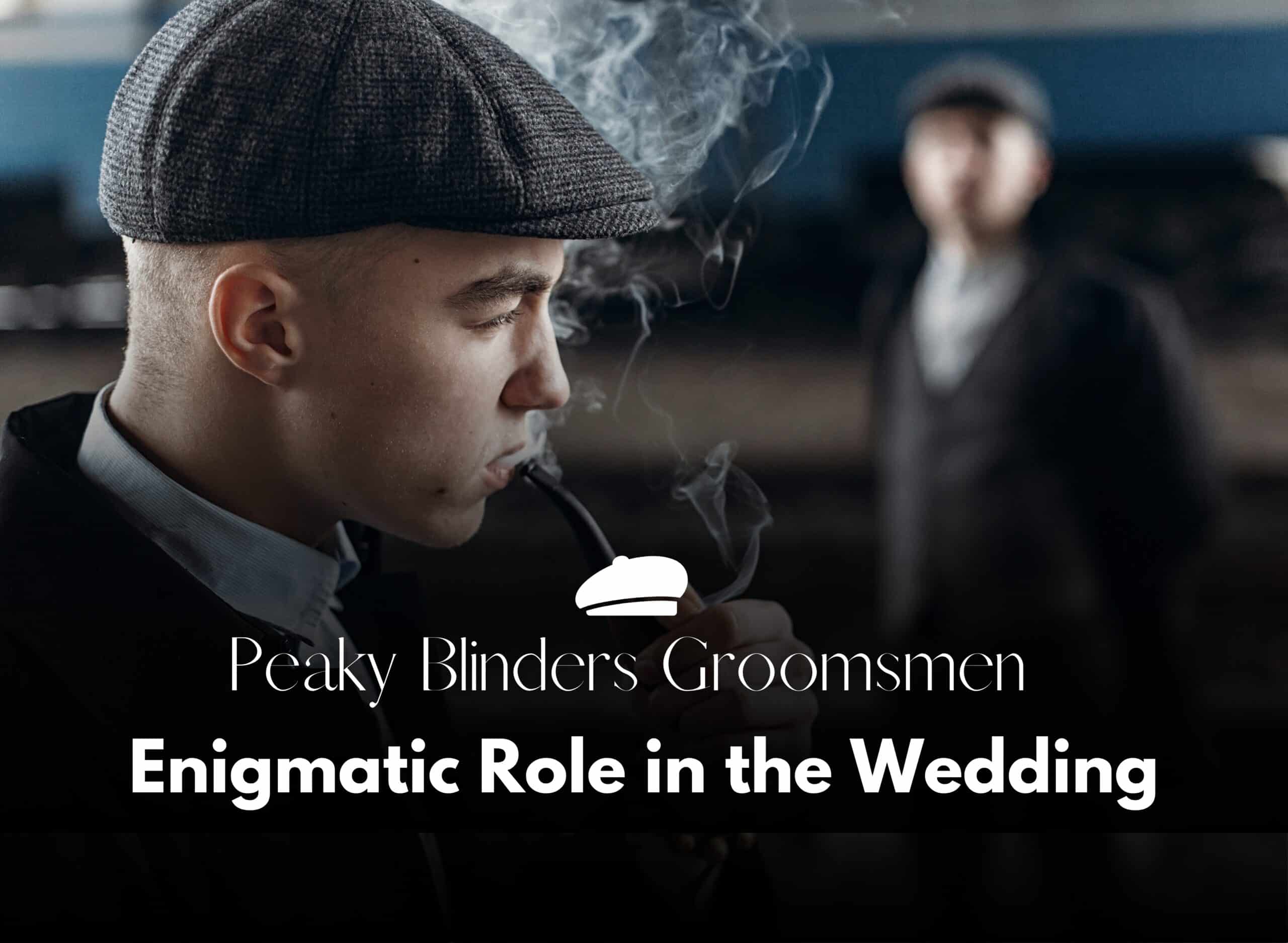 What Are Peaky Blinders Groomsmen And Their Enigmatic Role In The Wedding Celebration?