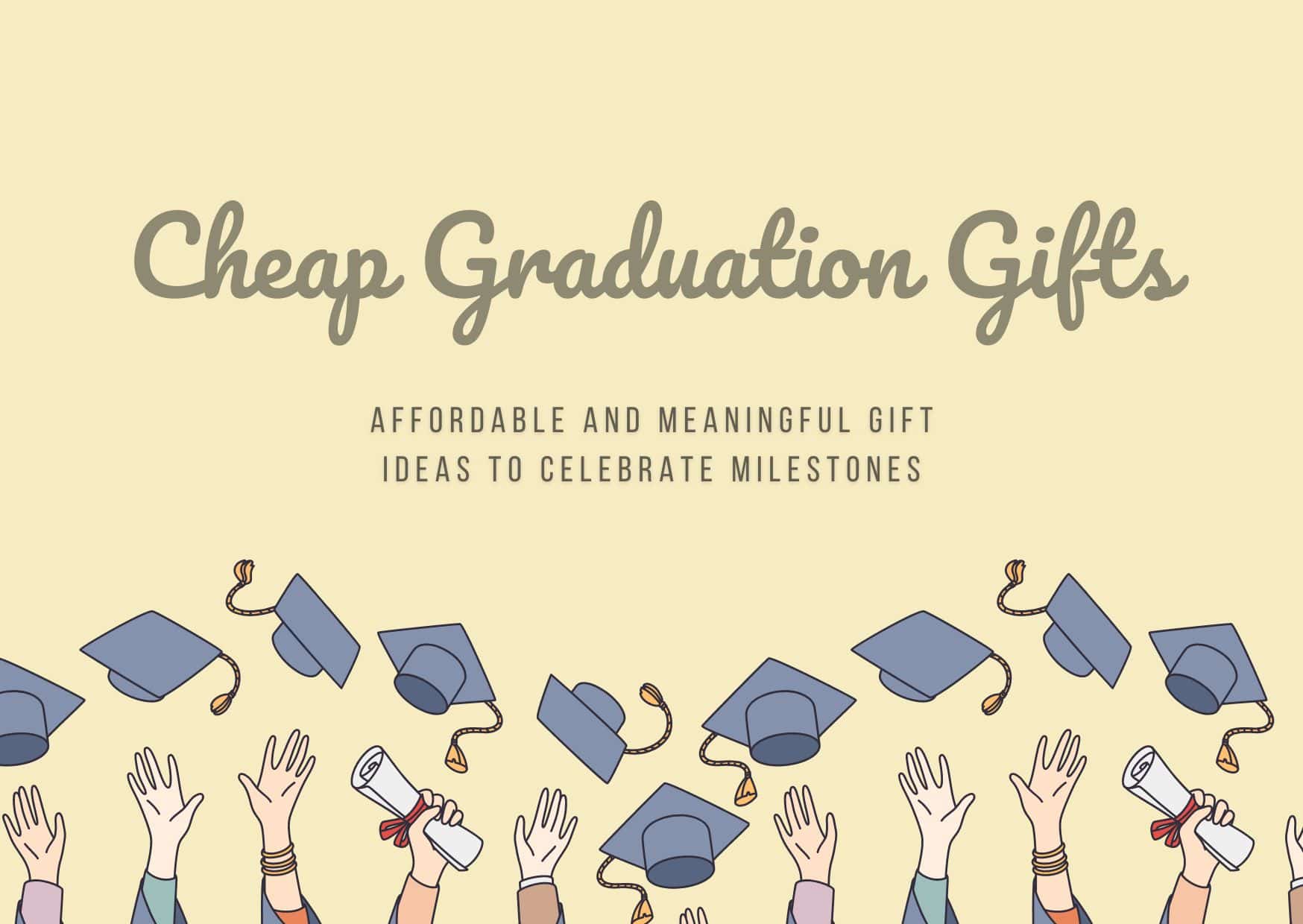 Affordable And Meaningful - Cheap Graduation Gifts To Celebrate Milestones