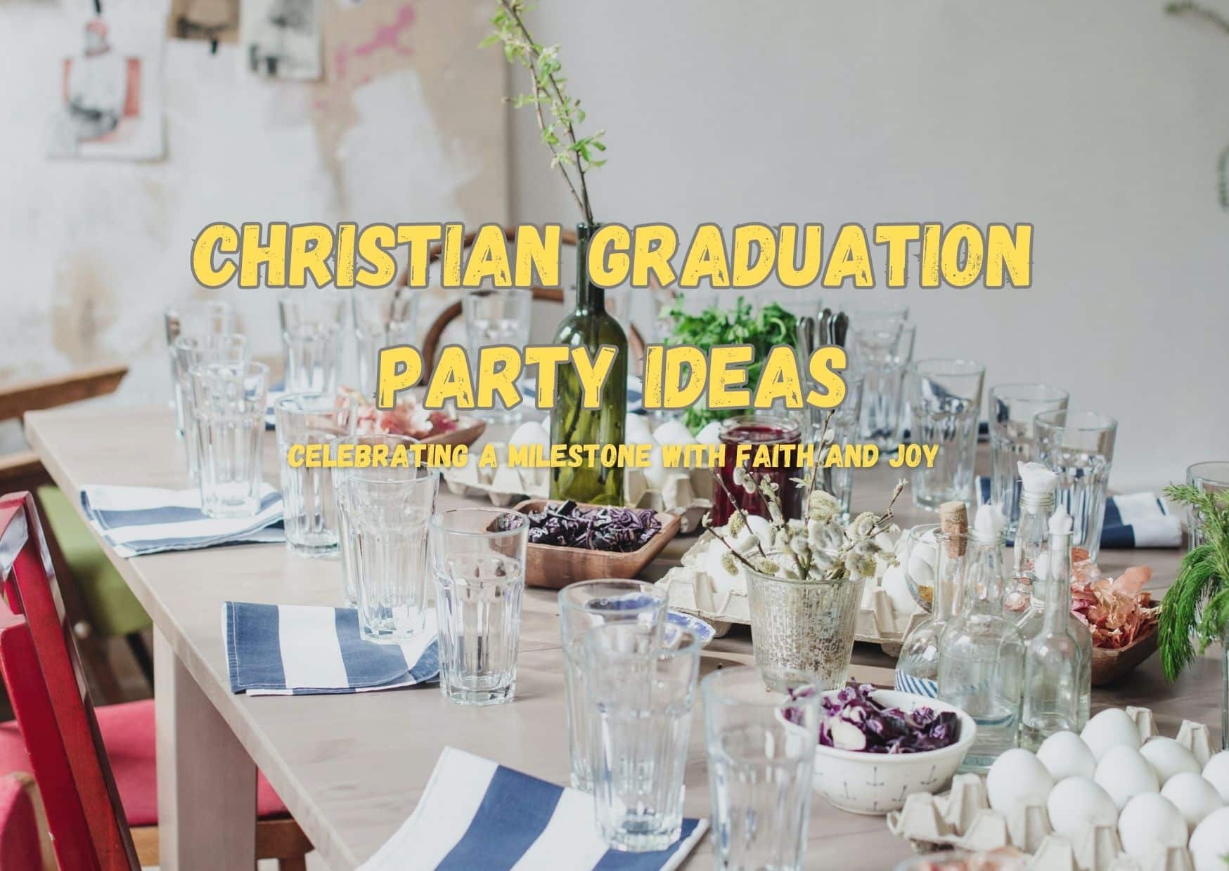 Christian Graduation Party Ideas - Celebrating A Milestone With Faith And Joy
