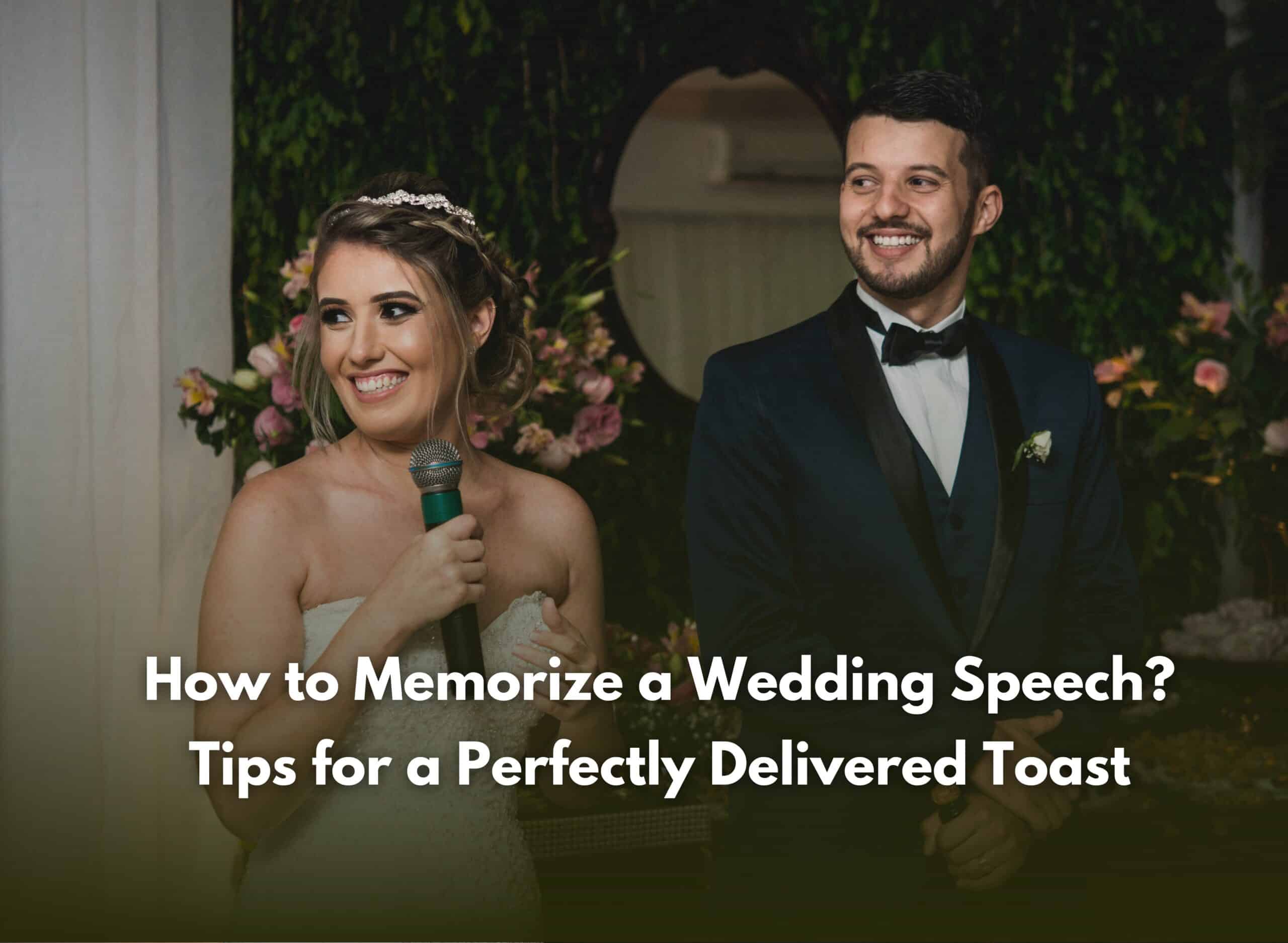 How To Memorize A Wedding Speech? Tips For A Perfectly Delivered Toast