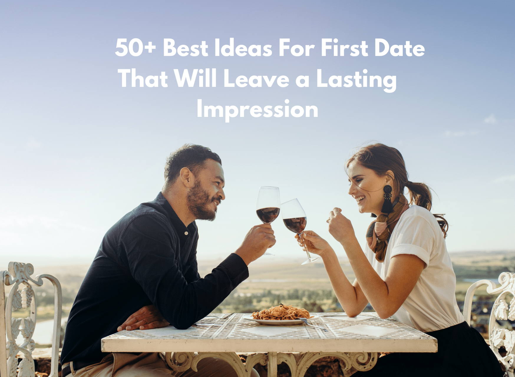 Best Ideas For First Date That Will Leave A Lasting Impression