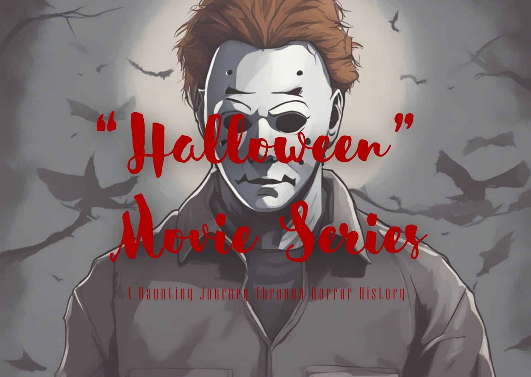 Halloween Movie Series: A Haunting Journey Through Horror History