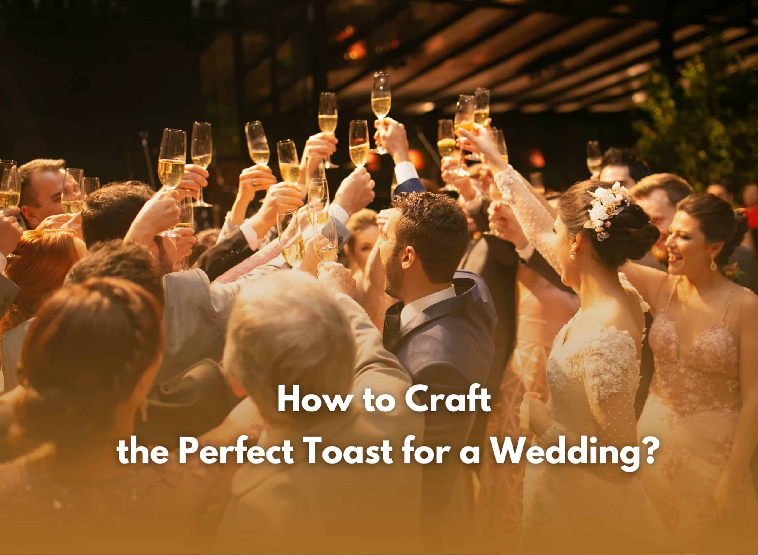How To Craft The Perfect Toast For A Wedding Scaled - Toast For A Wedding | Cubebik Blog