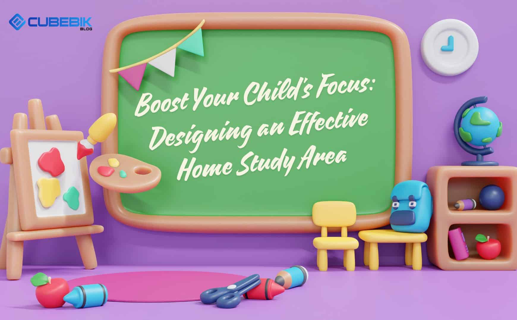 Boost Your Child'S Focus Designing An Effective Home Study Area